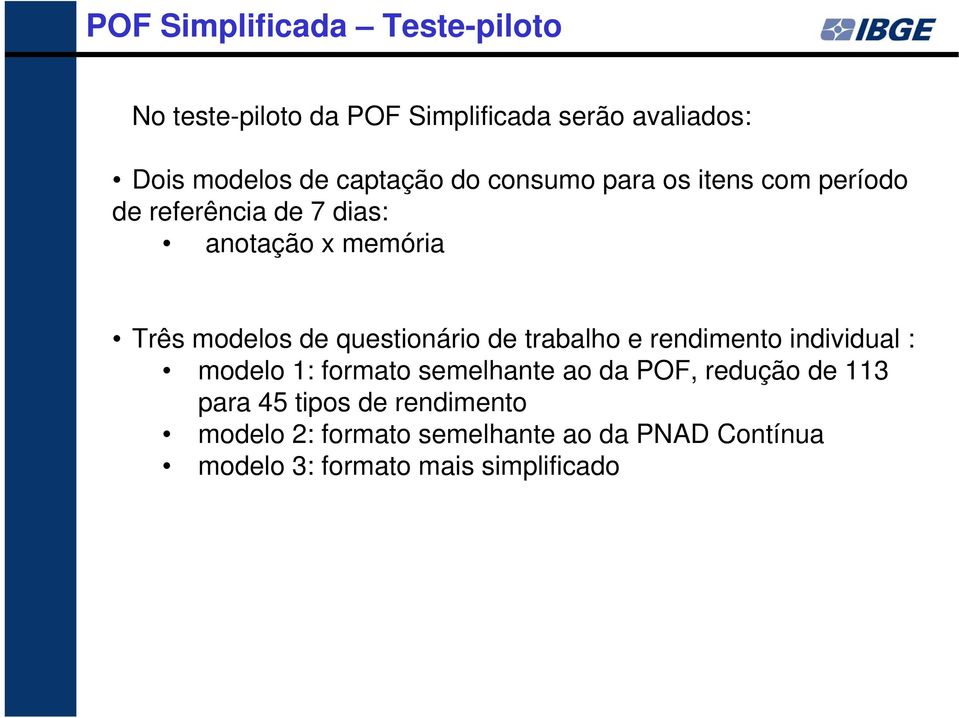 questionário de trabalho e rendimento individual : modelo 1: formato semelhante ao da POF, redução de 113