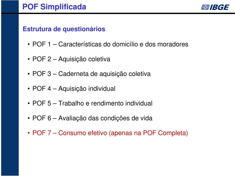 aquisição coletiva POF 4 Aquisição individual POF 5 Trabalho e rendimento