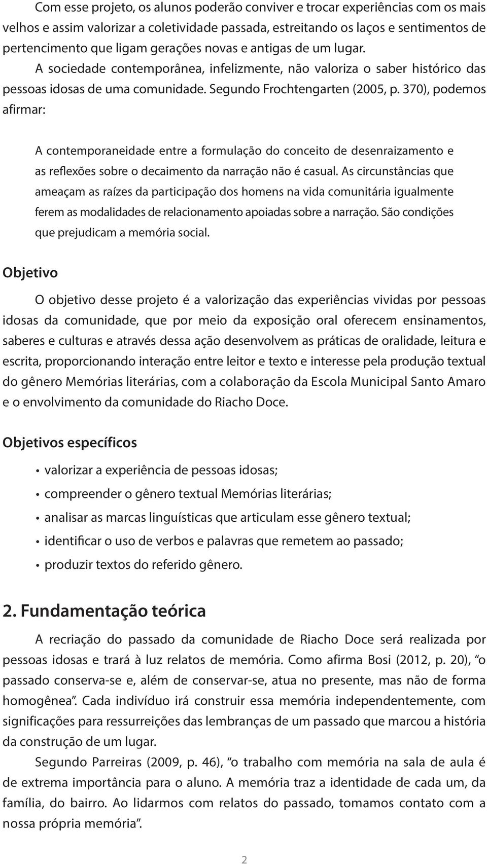 370), podemos afirmar: A contemporaneidade entre a formulação do conceito de desenraizamento e as reflexões sobre o decaimento da narração não é casual.