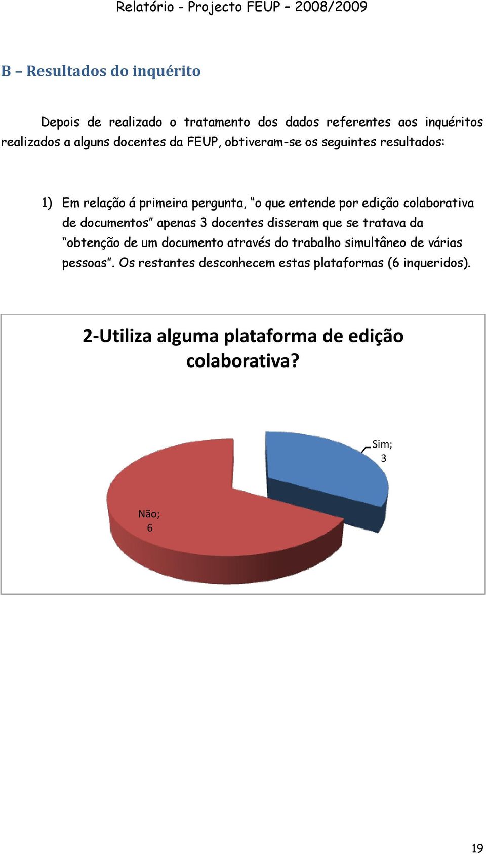 documentos apenas 3 docentes disseram que se tratava da obtenção de um documento através do trabalho simultâneo de várias