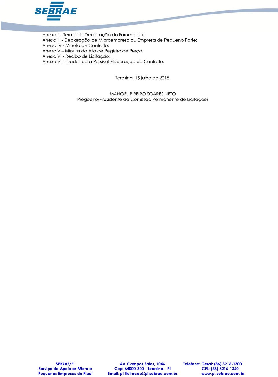 Anexo VII - Dados para Possível Elaboração de Contrato. Teresina, 15 julho de 2015.
