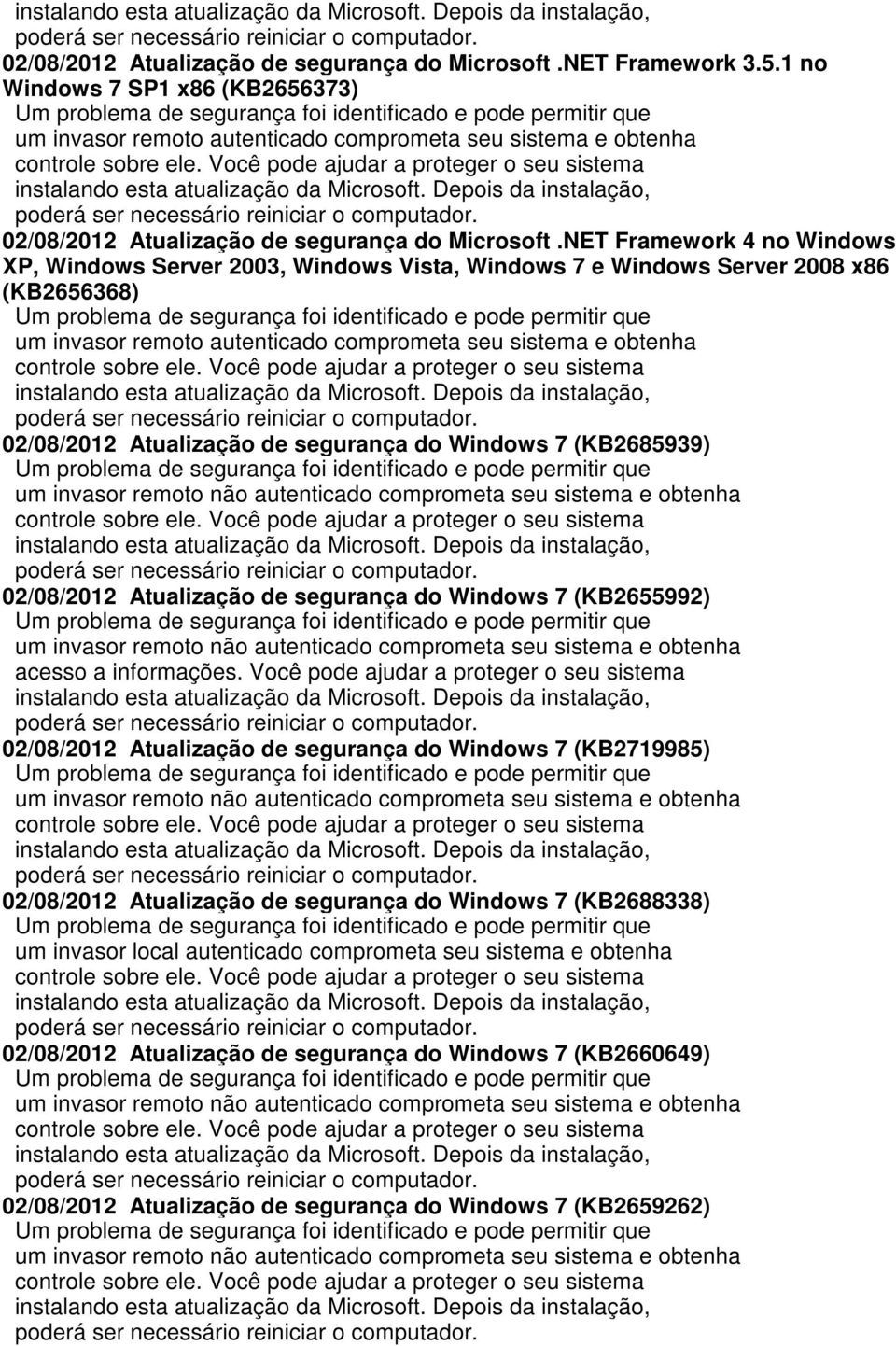 Você pode ajudar a proteer o seu sistema 02/08/2012 Atualização de seurança do Microsoft.