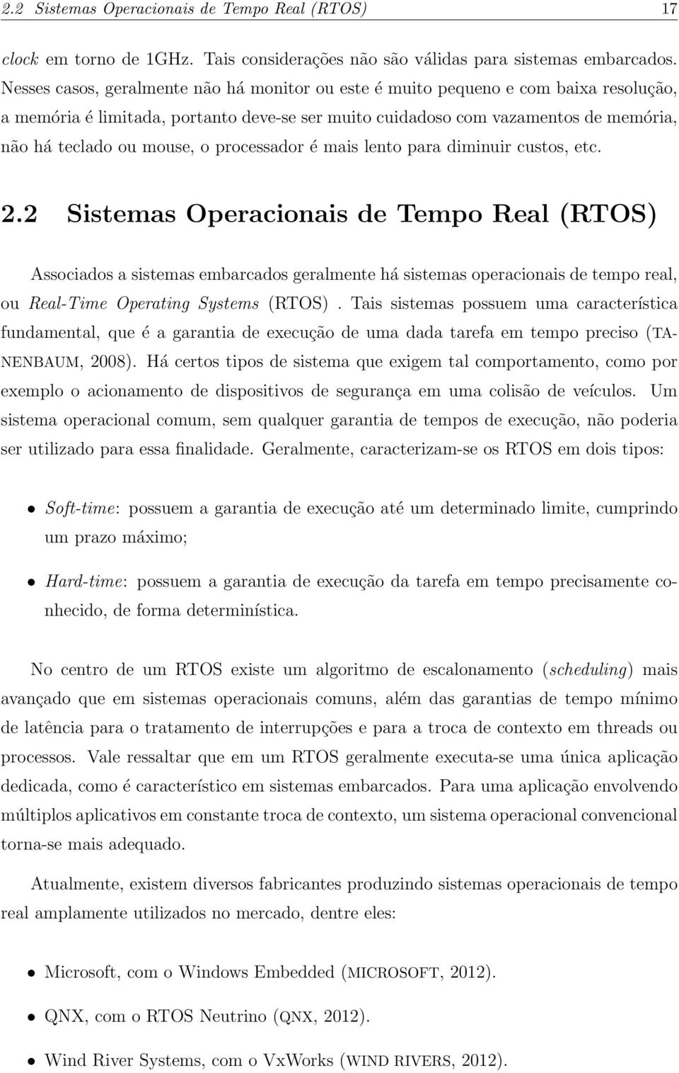 processador é mais lento para diminuir custos, etc. 2.