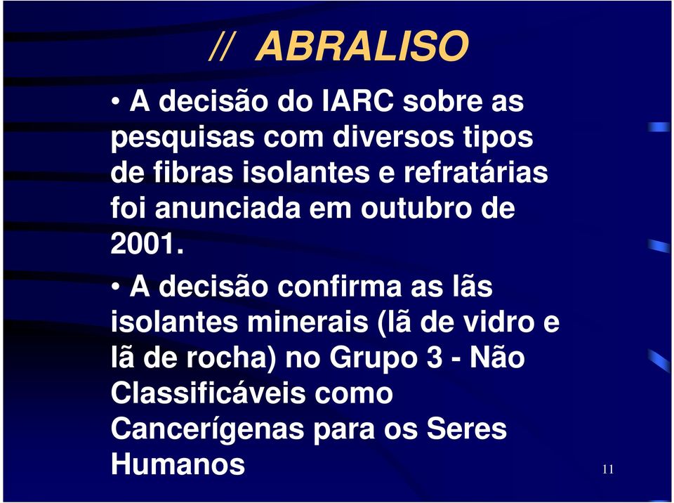 A decisão confirma as lãs isolantes minerais (lã de vidro e lã de