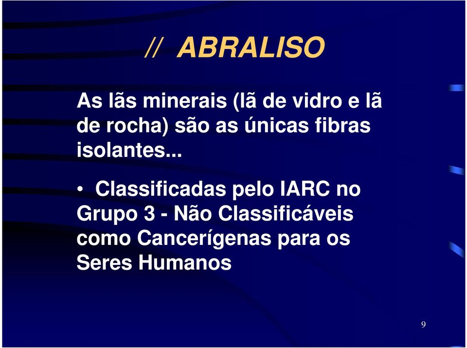 .. Classificadas pelo IARC no Grupo 3 - Não