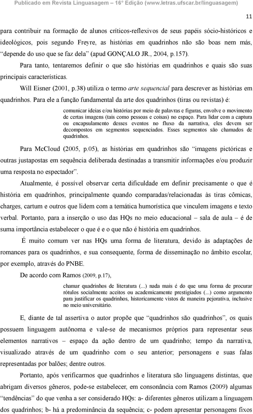 38) utiliza o termo arte sequencial para descrever as histórias em quadrinhos.