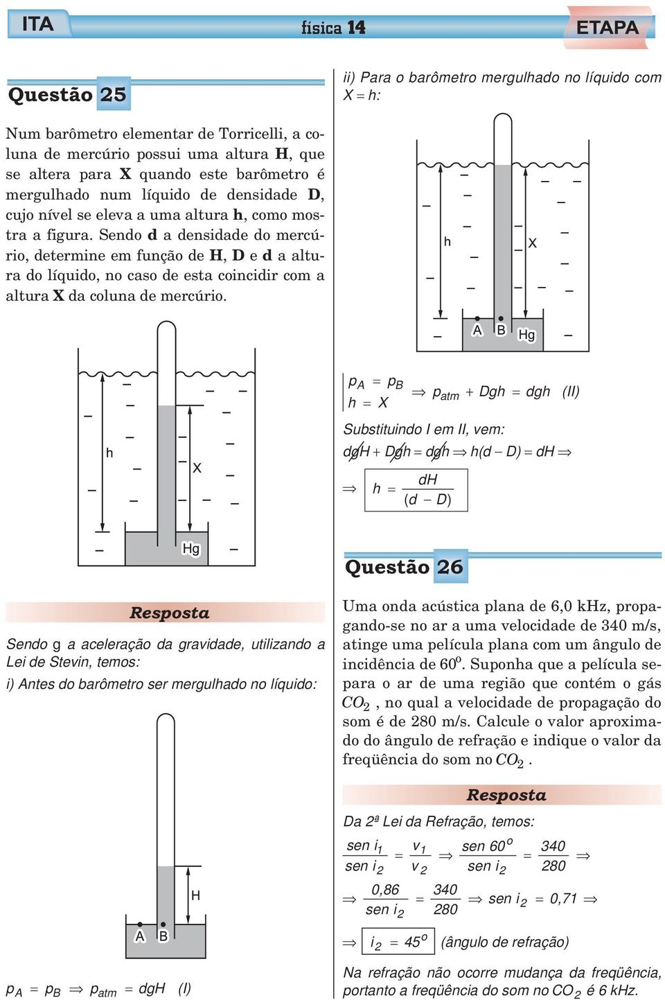 Sendo d a densidade do mercúrio, determine em função de H, D e d a altura do líquido, no caso de esta coincidir com a altura X da coluna de mercúrio.