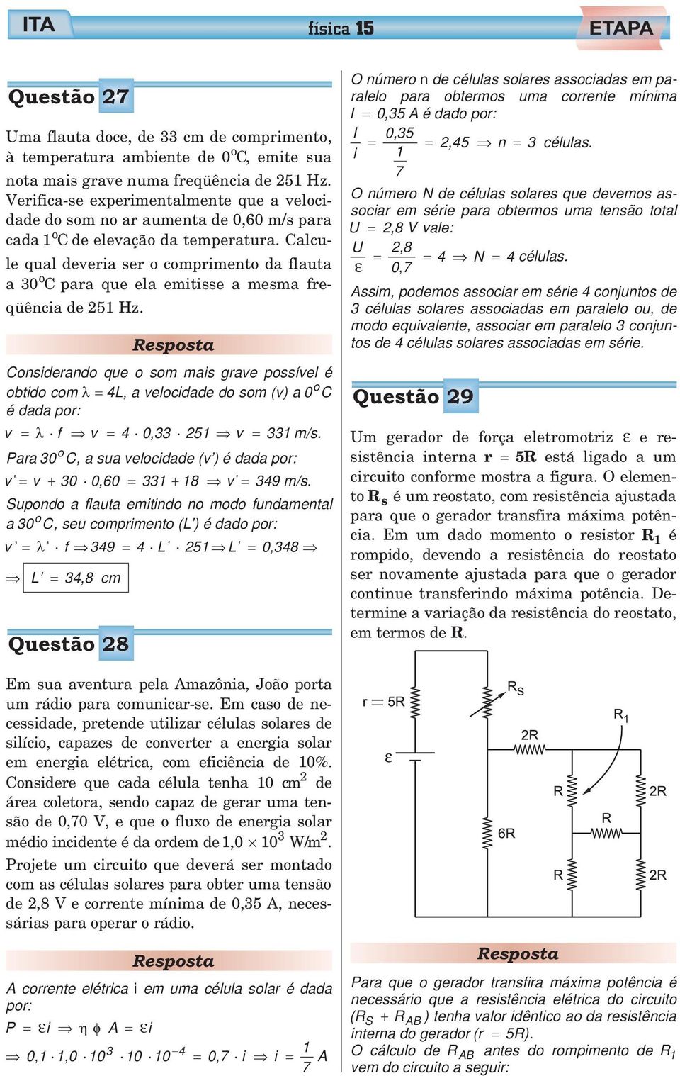 Calcule qual deveria ser o comprimento da flauta a 0 o C para que ela emitisse a mesma freqüência de 51 Hz.