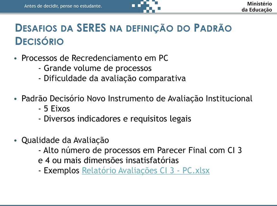 Institucional - 5 Eixos - Diversos indicadores e requisitos legais Qualidade da Avaliação - Alto número de