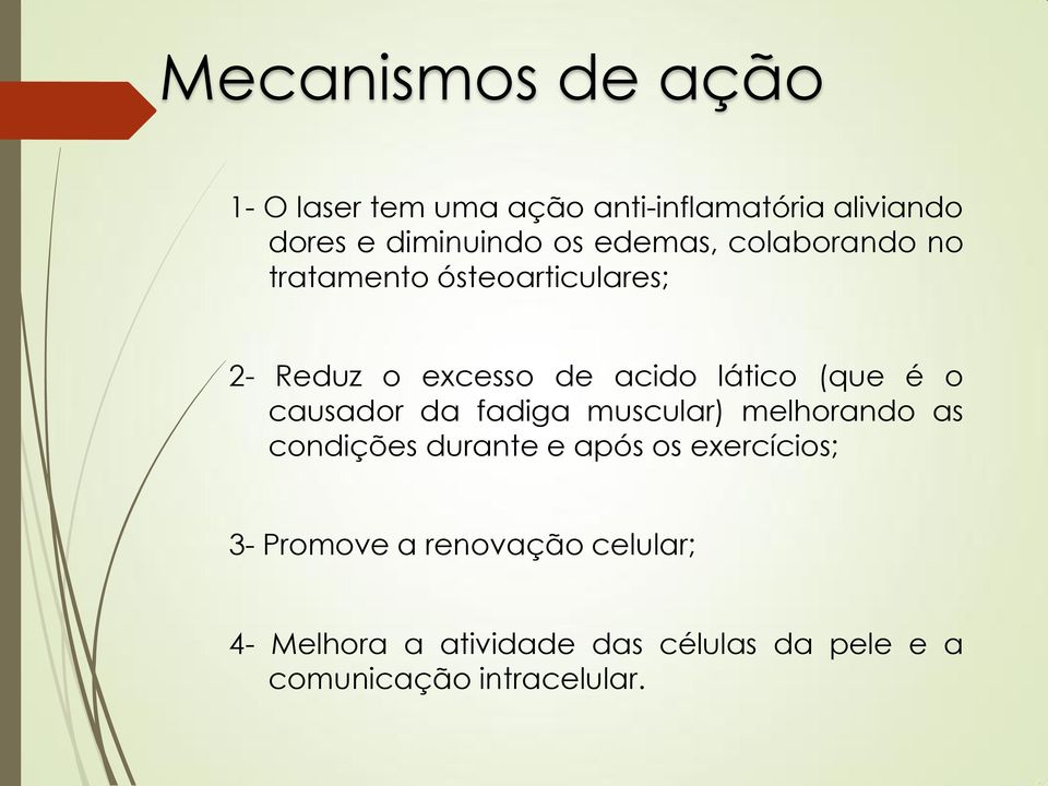 o causador da fadiga muscular) melhorando as condições durante e após os exercícios; 3-