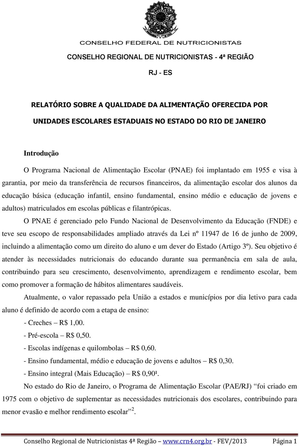 infantil, ensino fundamental, ensino médio e educação de jovens e adultos) matriculados em escolas públicas e filantrópicas.