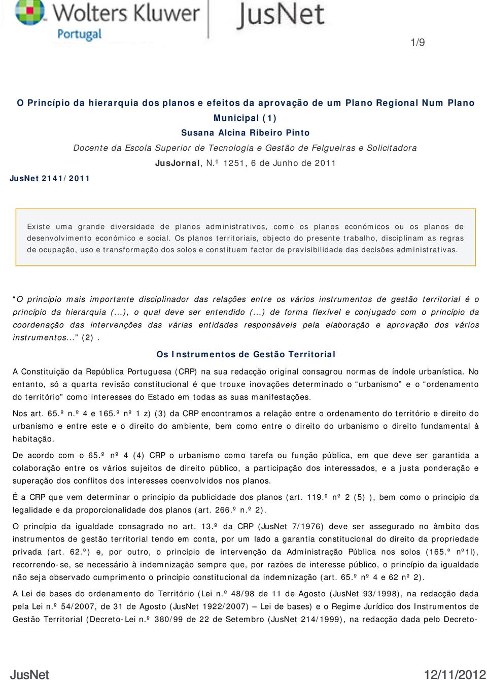 º 1251, 6 de Junho de 2011 JusNet 2141/2011 Existe uma grande diversidade de planos administrativos, como os planos económicos ou os planos de desenvolvimento económico e social.