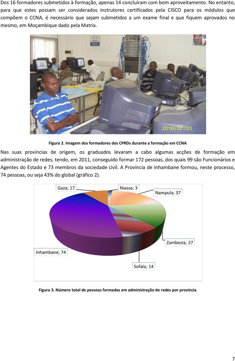 mesmo, em Moçambique dado pela Matrix. Figura 2.