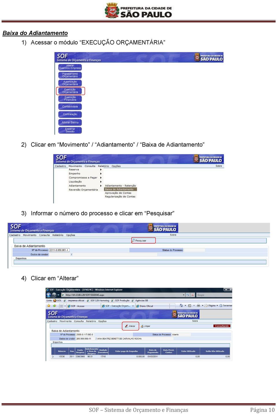 Adiantamento 3) Informar o número do processo e clicar em