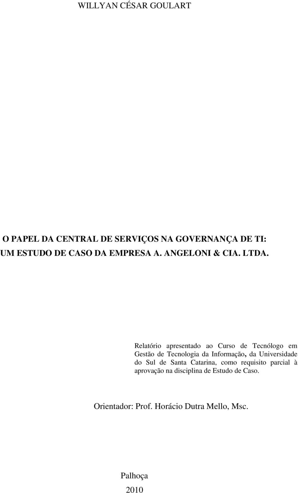 Relatório apresentado ao Curso de Tecnólogo em Gestão de Tecnologia da Informação, da