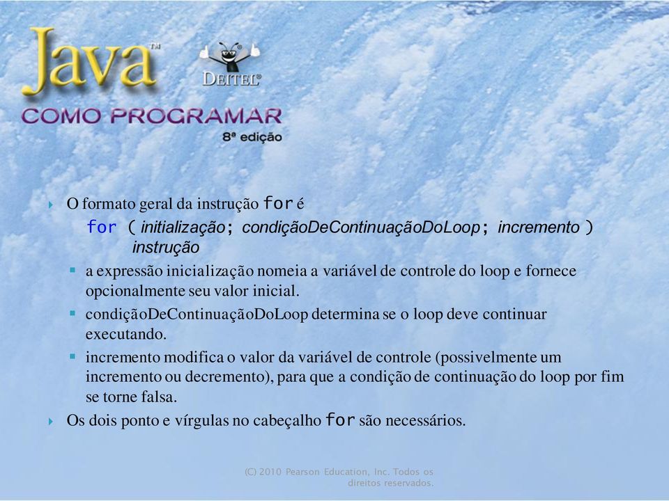 condiçãodecontinuaçãodoloop determina se o loop deve continuar executando.