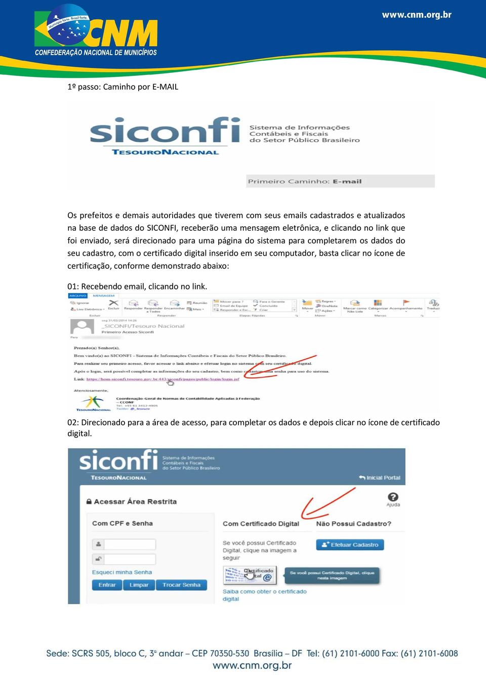 dados do seu cadastro, com o certificado digital inserido em seu computador, basta clicar no ícone de certificação, conforme demonstrado