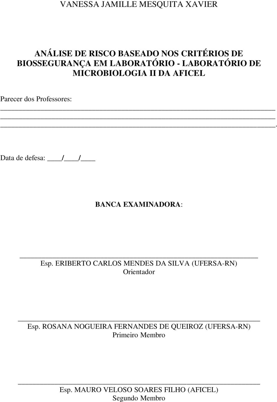 Data de defesa: / / BANCA EAMINADORA: Esp.