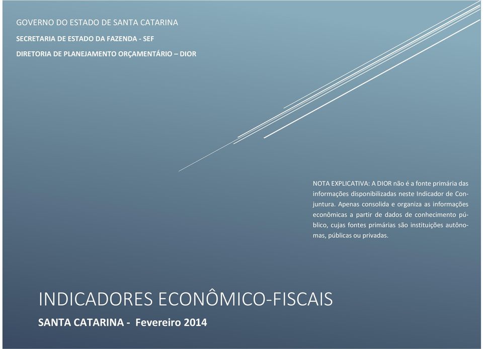 Apenas consolida e organiza as informações econômicas a partir de dados de conhecimento público, cujas fontes