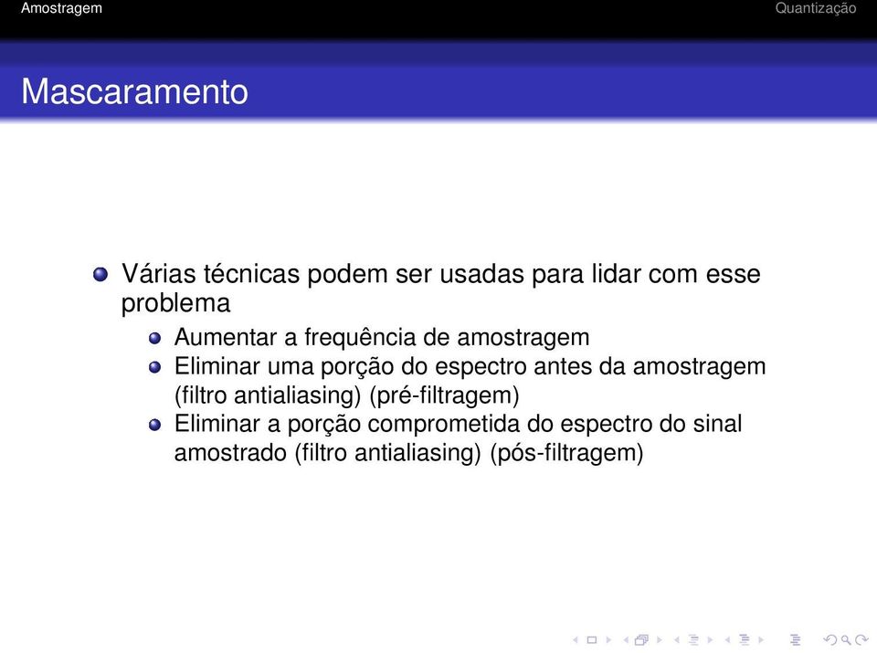 da amostragem (filtro antialiasing) (pré-filtragem) Eliminar a porção