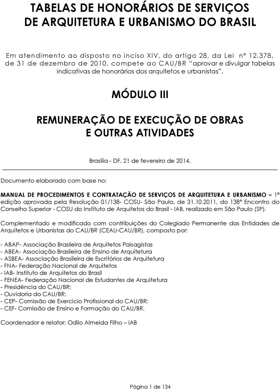 MÓDULO III REMUNERAÇÃO DE EXECUÇÃO DE OBRAS E OUTRAS ATIVIDADES Brasília - DF, 21 de fevereiro de 2014.
