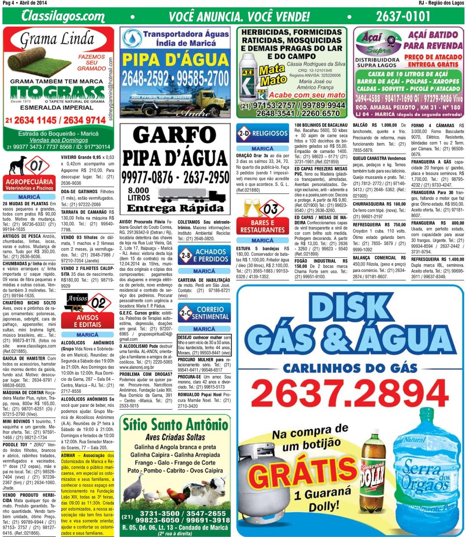 CHUMBADAS p/ linha de mão e vários arranques c/ linha impor tada c/ saque rápido. 09 varas de fibra pequenas e médias e outras coisas. Vendo também 3 molinetes. Tel.: (21) 99194-1635.