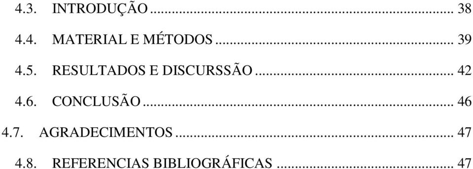 6. CONCLUSÃO... 46 4.7. AGRADECIMENTOS.