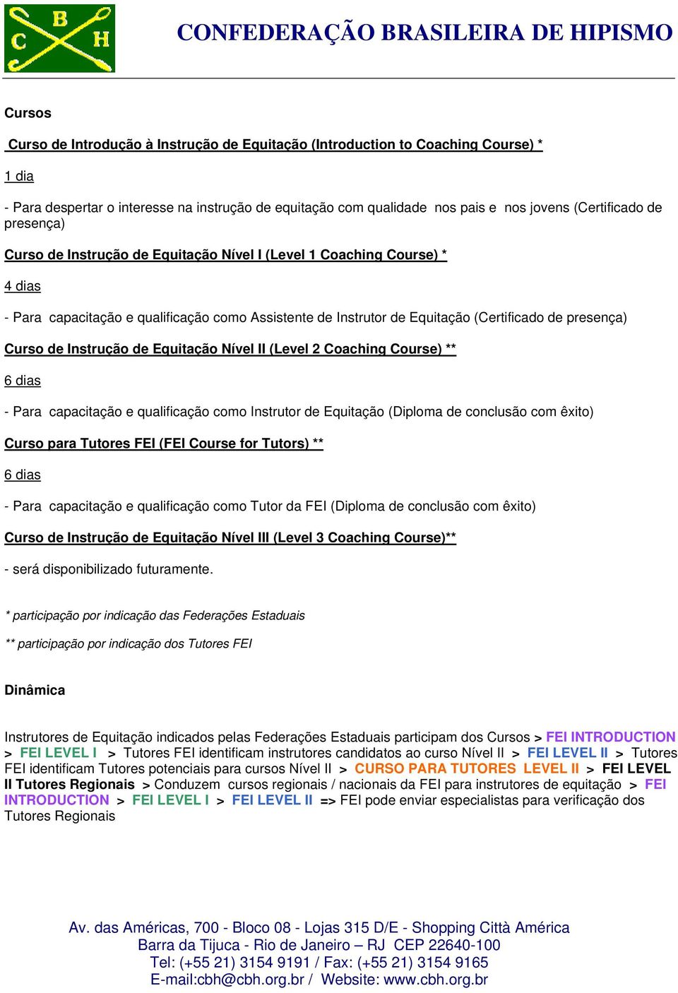 Instrução de Equitação Nível II (Level 2 Coaching Course) ** 6 dias - Para capacitação e qualificação como Instrutor de Equitação (Diploma de conclusão com êxito) Curso para Tutores FEI (FEI Course