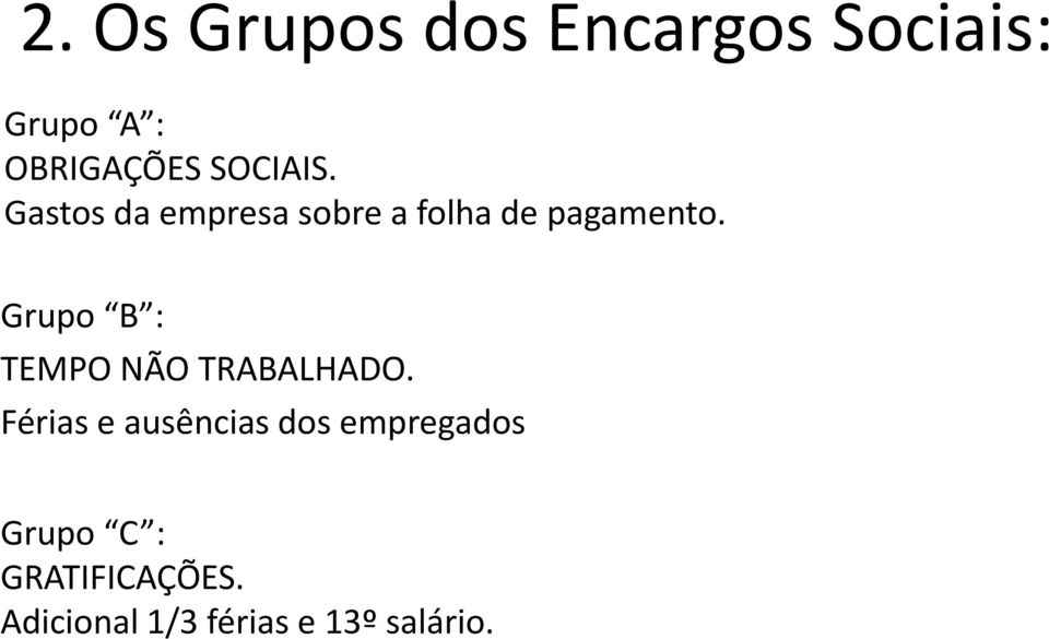 Grupo B : TEMPO NÃO TRABALHADO.