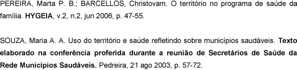 A. Uso do território e saúde refletindo sobre municípios saudáveis.