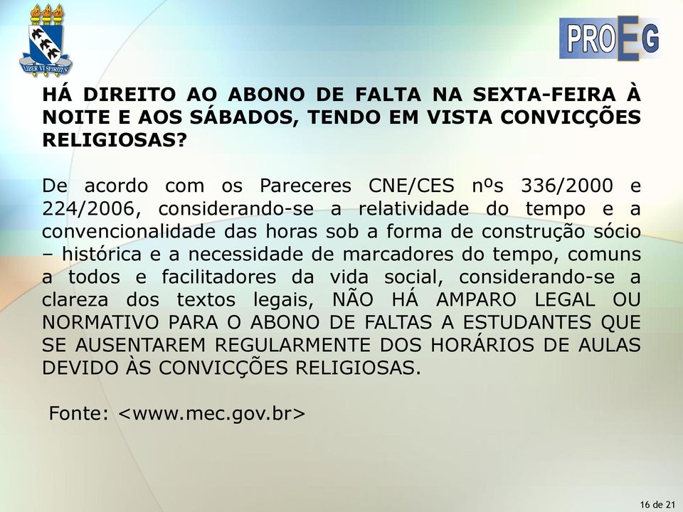 construção sócio histórica e a necessidade de marcadores do tempo, comuns a todos e facilitadores da vida social, considerando-se a clareza dos