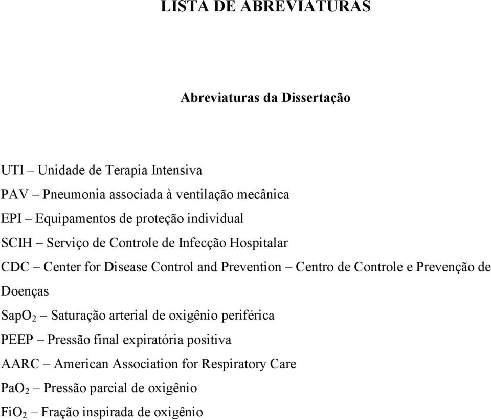 and Prevention Centro de Controle e Prevenção de Doenças SapO 2 Saturação arterial de oxigênio periférica PEEP Pressão final