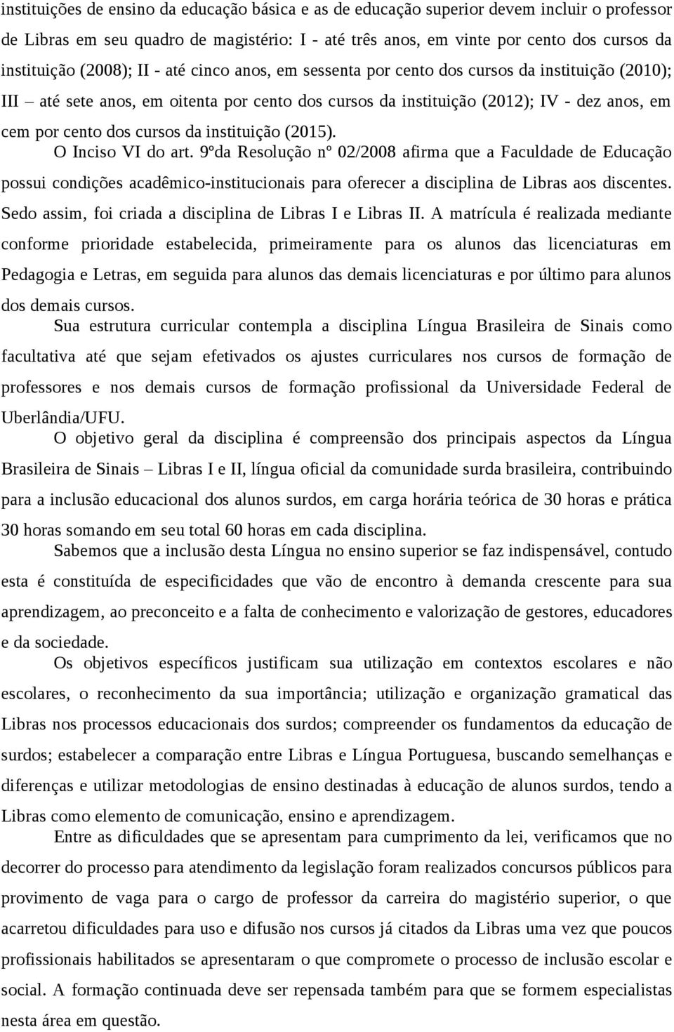 cursos da instituição (2015). O Inciso VI do art.