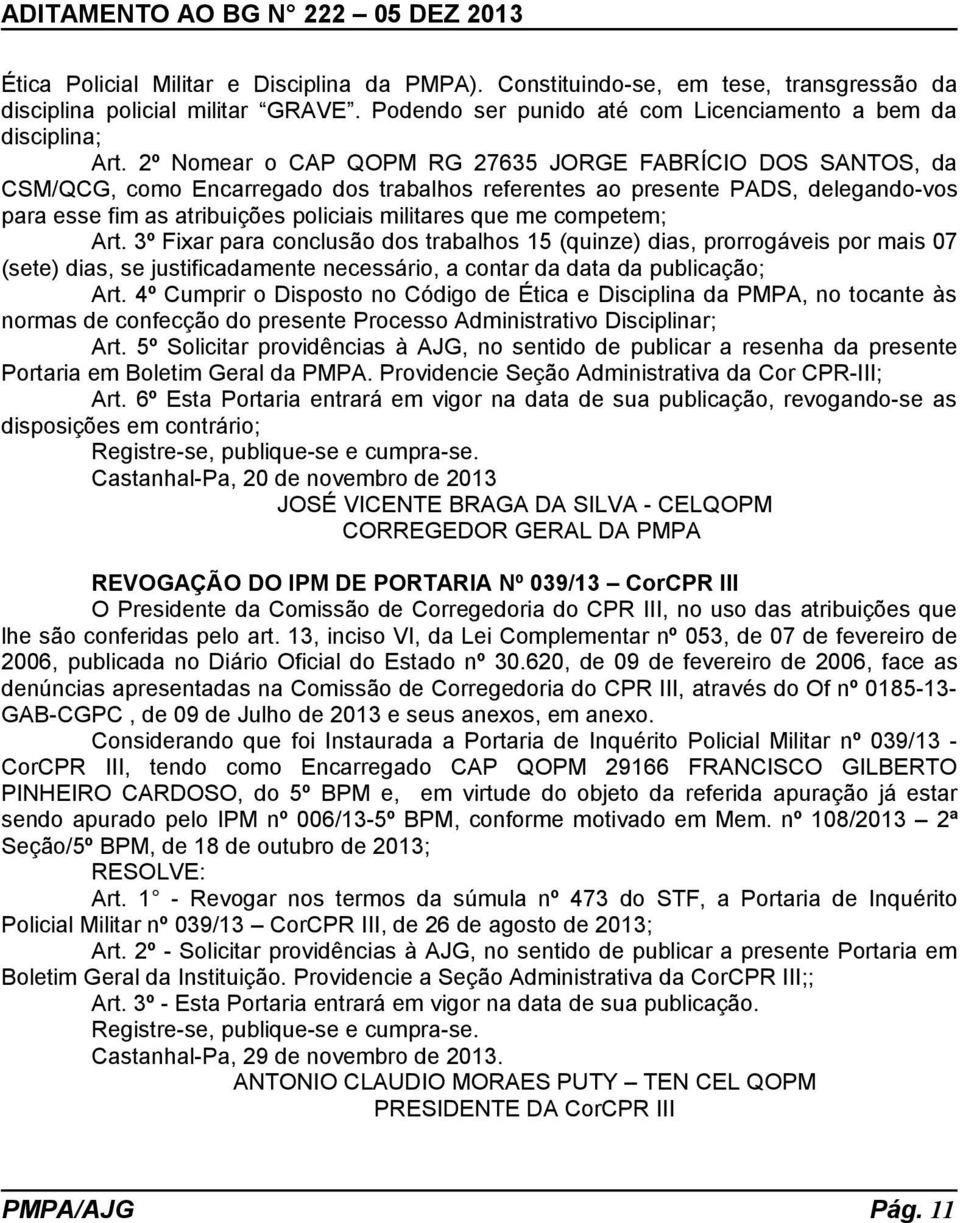 competem; Art. 3º Fixar para conclusão dos trabalhos 15 (quinze) dias, prorrogáveis por mais 07 (sete) dias, se justificadamente necessário, a contar da data da publicação; Art.