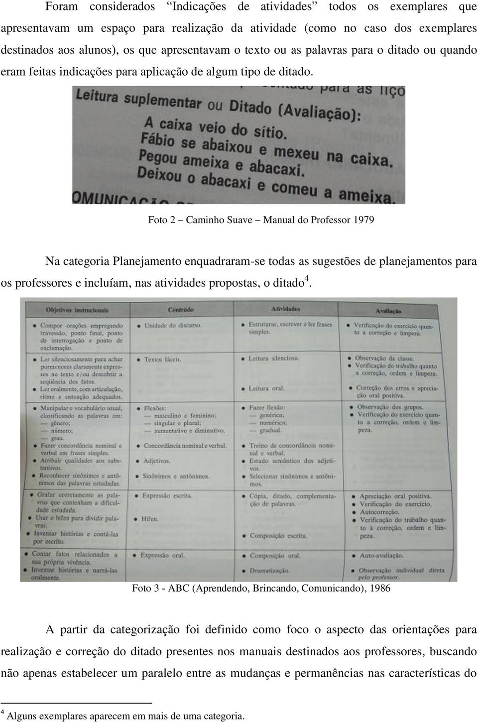 Foto 2 Caminho Suave Manual do Professor 1979 Na categoria Planejamento enquadraram-se todas as sugestões de planejamentos para os professores e incluíam, nas atividades propostas, o ditado 4.