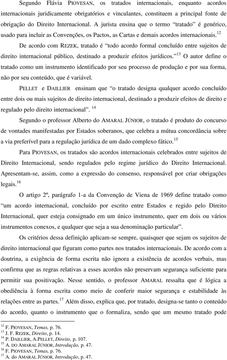 vinculantes, constituem a principal fonte de obrigação do Direito Internacional.