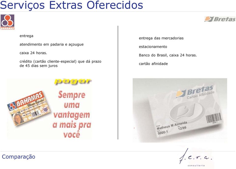 crédito (cartão cliente-especial) que dá prazo de 45 dias