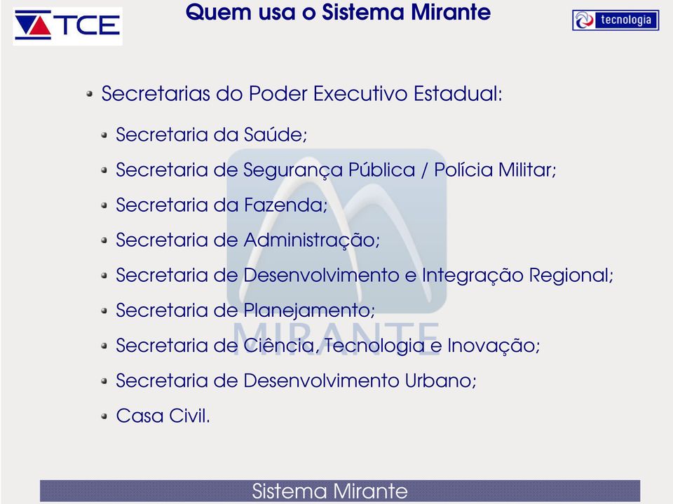 de Administração; Secretaria de Desenvolvimento e Integração Regional; Secretaria de