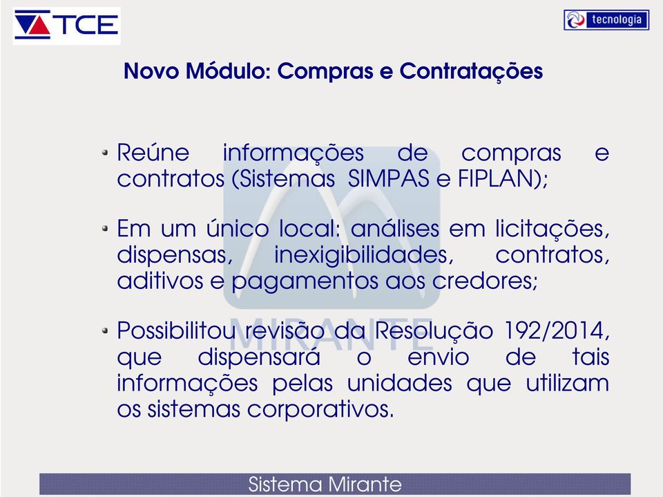 contratos, aditivos e pagamentos aos credores; Possibilitou revisão da Resolução 192/2014,