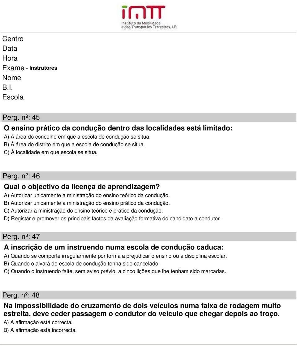 B) Autorizar unicamente a ministração do ensino prático da condução. C) Autorizar a ministração do ensino teórico e prático da condução.