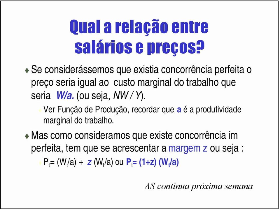 seria W/a. (ou seja, NW / Y). Ver Função de Produção, recordar que a é a produtividade marginal do trabalho.