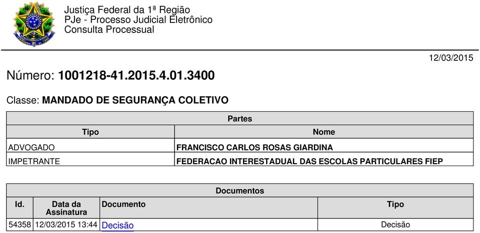 ADVOGADO IMPETRANTE FRANCISCO CARLOS ROSAS GIARDINA FEDERACAO INTERESTADUAL DAS ESCOLAS