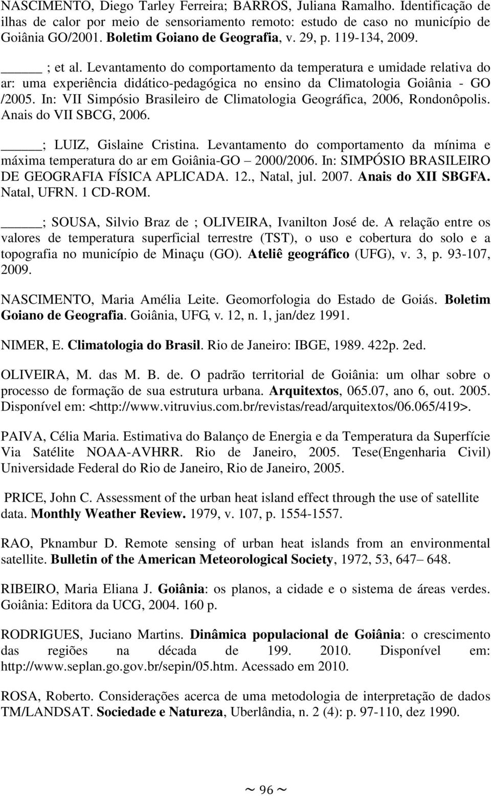 Levantamento do comportamento da temperatura e umidade relativa do ar: uma experiência didático-pedagógica no ensino da Climatologia Goiânia - GO /2005.