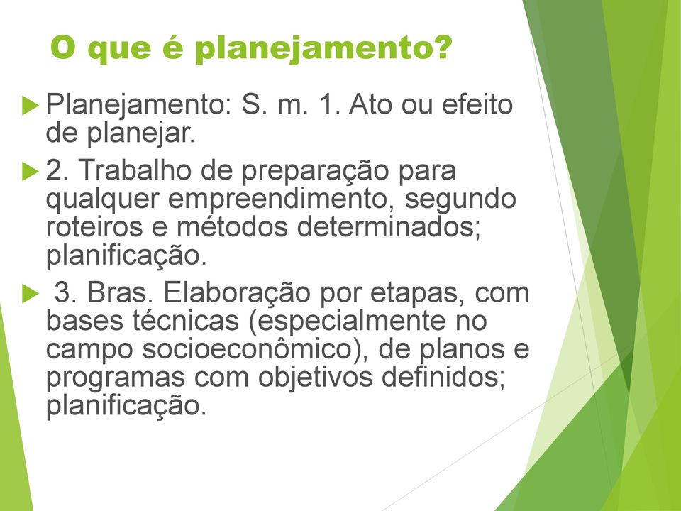 determinados; planificação. 3. Bras.