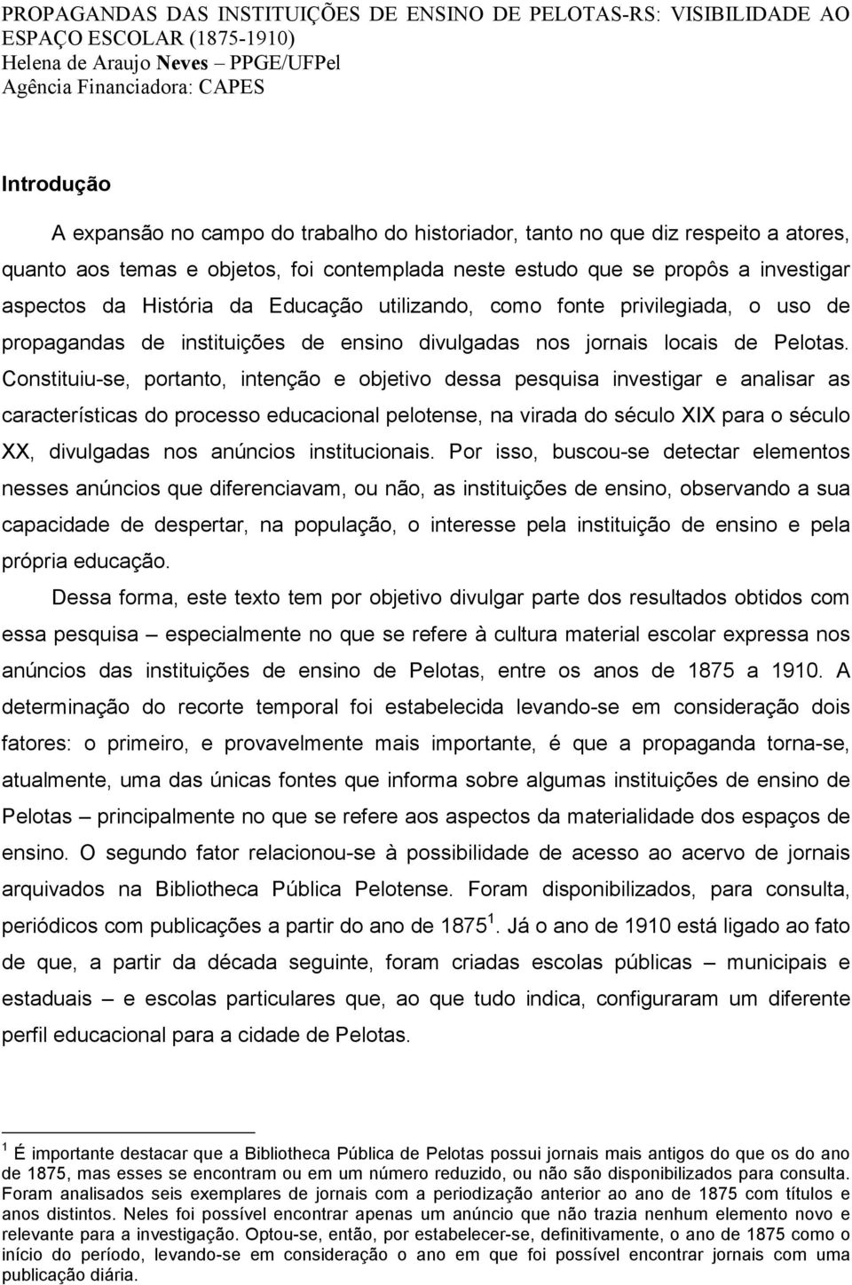 fonte privilegiada, o uso de propagandas de instituições de ensino divulgadas nos jornais locais de Pelotas.