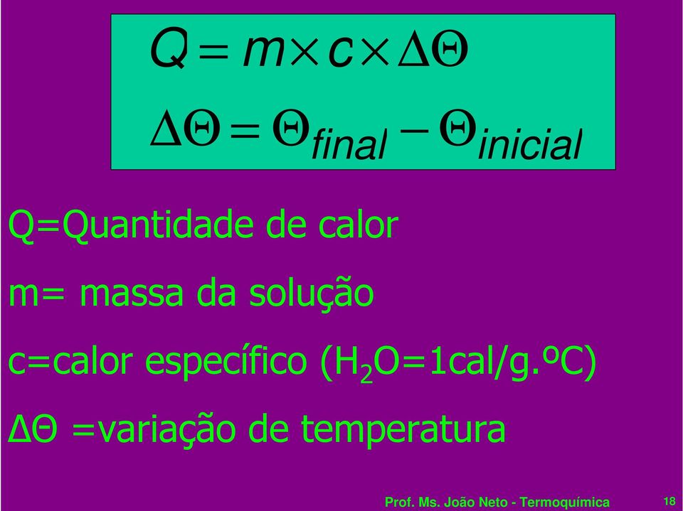 c=calor específico (H 2 O=1cal/g.