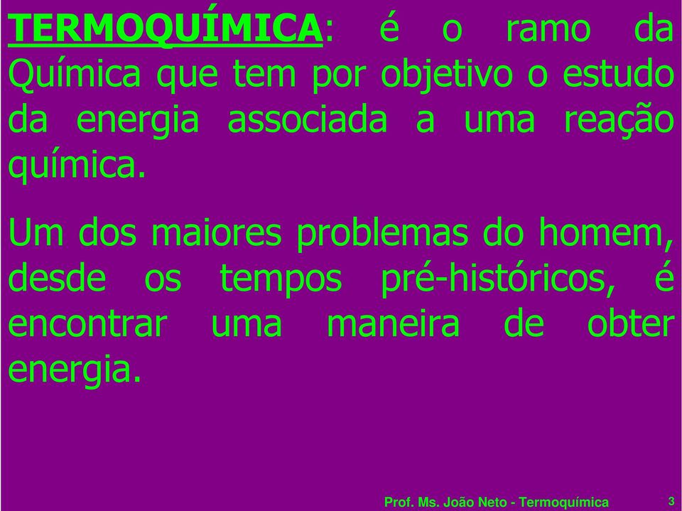 Um dos maiores problemas do homem, desde os tempos