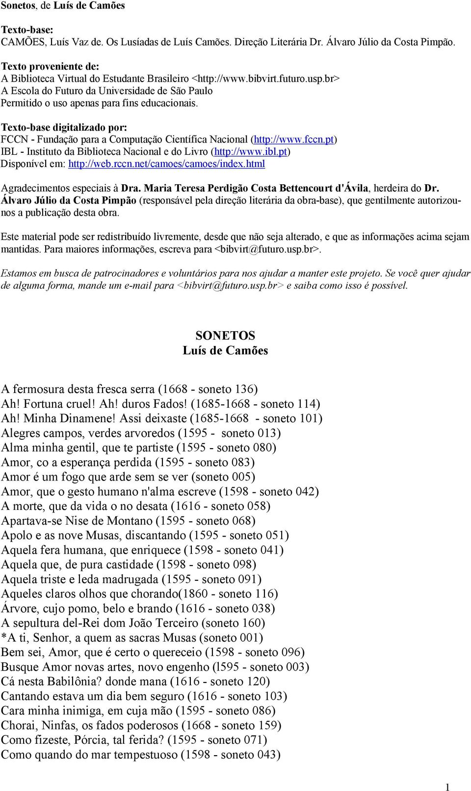 Texto-base digitalizado por: FCCN - Fundação para a Computação Científica Nacional (http://www.fccn.pt) IBL - Instituto da Biblioteca Nacional e do Livro (http://www.ibl.pt) Disponível em: http://web.