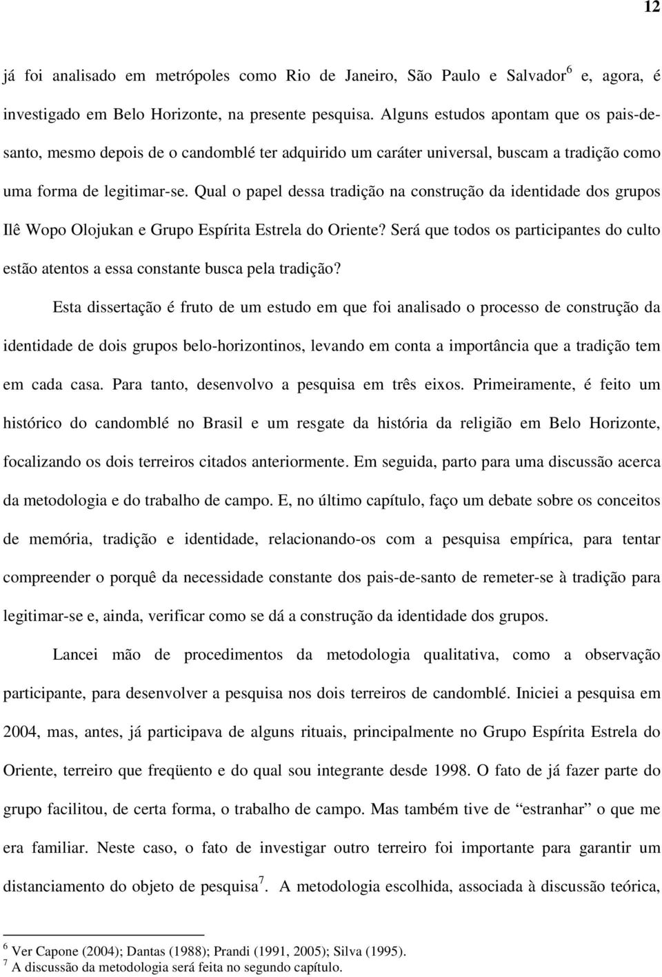 Qual o papel dessa tradição na construção da identidade dos grupos Ilê Wopo Olojukan e Grupo Espírita Estrela do Oriente?