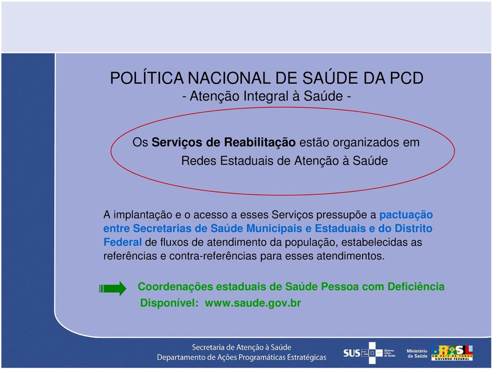 Municipais e Estaduais e do Distrito Federal de fluxos de atendimento da população, estabelecidas as referências e